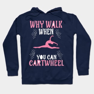 funny why walk when you can cartwheel Hoodie